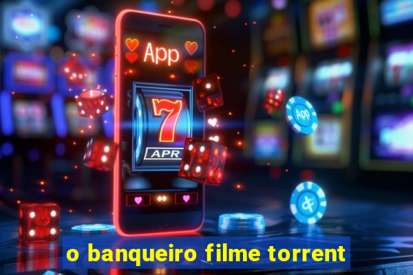 o banqueiro filme torrent